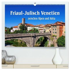 Friaul-Julisch Venetien - zwischen Alpen und Adria (hochwertiger Premium Wandkalender 2024 DIN A2 quer), Kunstdruck in Hochglanz