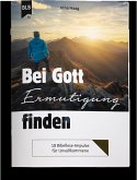 Bei Gott Ermutigung finden Bei Gott Ermutigung finden