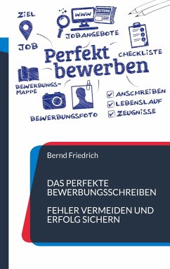 Das perfekte Bewerbungsschreiben - Friedrich, Bernd