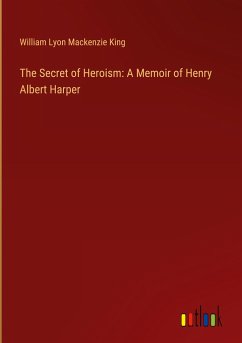 The Secret of Heroism: A Memoir of Henry Albert Harper