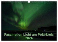 Faszination Licht am Polarkreis (Wandkalender 2024 DIN A3 quer), CALVENDO Monatskalender