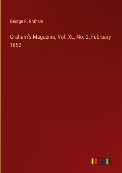 Graham's Magazine, Vol. XL, No. 2, February 1852 - Graham, George R.