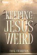 Keeping Jesus Weird - Bild 1