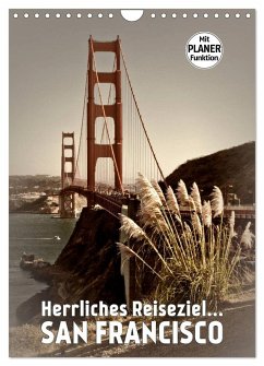 Herrliches Reiseziel... SAN FRANCISCO (Wandkalender 2024 DIN A4 hoch), CALVENDO Monatskalender - Viola, Melanie