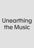 Unearthing the Music Unearthing the Music