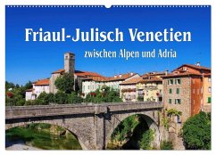 Friaul-Julisch Venetien - zwischen Alpen und Adria (Wandkalender 2024 DIN A2 quer), CALVENDO Monatskalender - LianeM