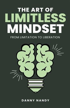 The Art of Limitless Mindset - From Limitation To Liberation - Nandy, Danny