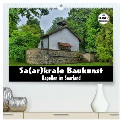 Sa(ar)krale Baukunst - Kapellen im Saarland (hochwertiger Premium Wandkalender 2024 DIN A2 quer), Kunstdruck in Hochglanz