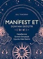Manifest Et Dünyani Degistir - Thackray, Gill
