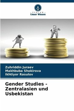Gender Studies - Zentralasien und Usbekistan - Juraev, Zuhriddin;Shokirova, Makhbuba;Rasulov, Ikhtiyor