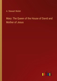 Mary: The Queen of the House of David and Mother of Jesus