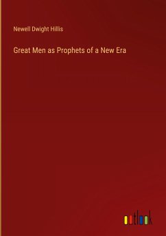 Great Men as Prophets of a New Era - Hillis, Newell Dwight