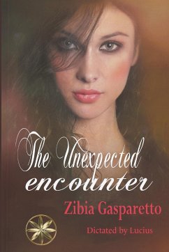 The Unexpected Encounter - Gasparetto, Zibia; Lucius, By the Spirit