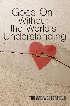 Goes On, Without the World's Understanding - Westerfield, Thomas