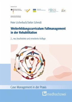 Weiterbildungscurriculum Fallmanagement in der Rehabilitation - Löcherbach, Peter;Schmidt, Stefan