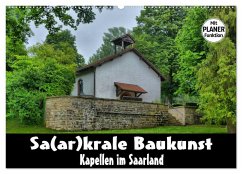 Sa(ar)krale Baukunst - Kapellen im Saarland (Wandkalender 2024 DIN A2 quer), CALVENDO Monatskalender