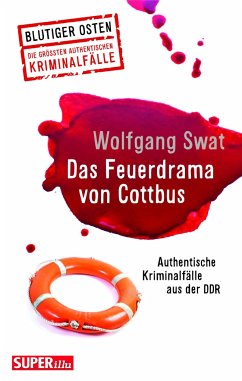 Das Feuerdrama von Cottbus (Blutiger Osten Band 75) - Swat, Wolfgang