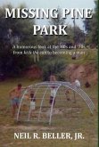 Missing Pine Park: A humorous look at growing up in the '60s and '70s from kick the can to becoming a man.