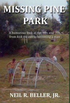 Missing Pine Park: A humorous look at growing up in the '60s and '70s from kick the can to becoming a man. - Beller, Neil R.