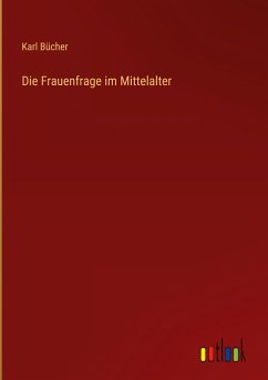 Die Frauenfrage im Mittelalter - Bücher, Karl