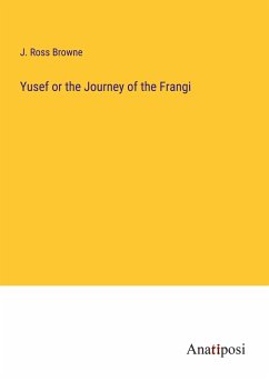 Yusef or the Journey of the Frangi - Browne, J. Ross