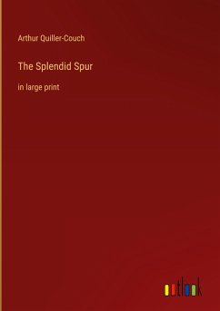 The Splendid Spur - Quiller-Couch, Arthur