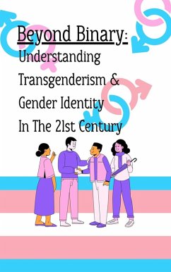 Beyond Binary: Understanding Transgenderism and Gender Identity in the 21st Century (eBook, ePUB) - Walker, Amanda