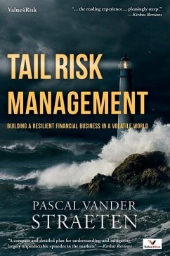 Tail Risk Management: Building A Resilient Financial Business In A Volatile World - Vander Straeten, Pascal