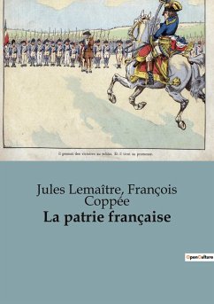 La patrie française - Lemaître, Jules; Coppée, François