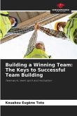 Building a Winning Team: The Keys to Successful Team Building