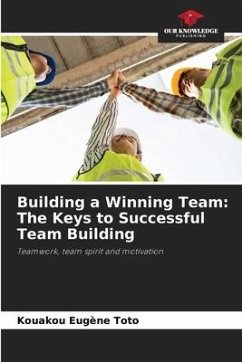 Building a Winning Team: The Keys to Successful Team Building - TOTO, Kouakou Eugène