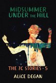 Midsummer Under the Hill (The 7C Stories, #5) (eBook, ePUB) Midsummer Under the Hill (The 7C Stories, #5) (eBook, ePUB)