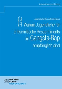 Jugendkultureller Antisemitismus. Warum Jugendliche für antisemitische Ressentiments im Gangsta-Rap empfänglich sind (eBook, PDF) - Grimm, Marc; Baier, Jakob