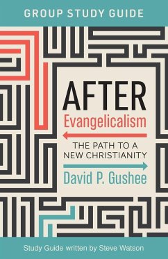 After Evangelicalism Group Study Guide - Gushee, David P.; Watson, Steve