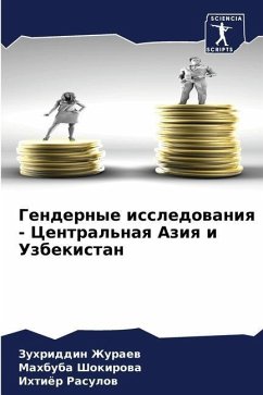 Gendernye issledowaniq - Central'naq Aziq i Uzbekistan - Zhuraew, Zuhriddin;Shokirowa, Mahbuba;Rasulow, Ihtiör