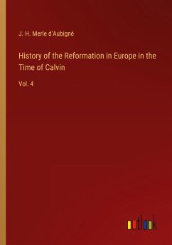 History of the Reformation in Europe in the Time of Calvin