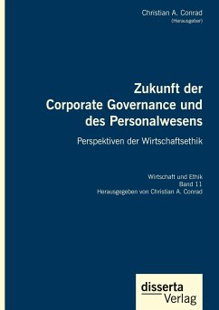 Zukunft der Corporate Governance und des Personalwesens. Perspektiven der Wirtschaftsethik - Conrad, Christian A.