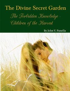 The Divine Secret Garden - Forbidden Knowledge - Children of the Harvest PAPERBACK - Panella, John