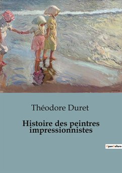 Histoire des peintres impressionnistes - Duret, Théodore