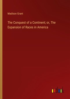 The Conquest of a Continent; or, The Expansion of Races in America