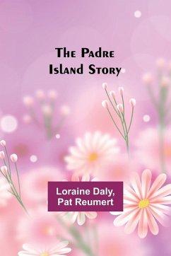 The Padre Island Story - Daly, Loraine; Reumert, Pat