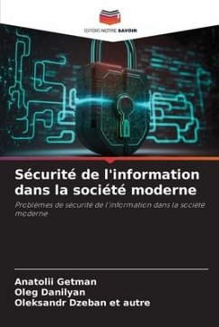 Sécurité de l'information dans la société moderne - Getman, Anatolii;Danilyan, Oleg;Dzeban et autre, Oleksandr