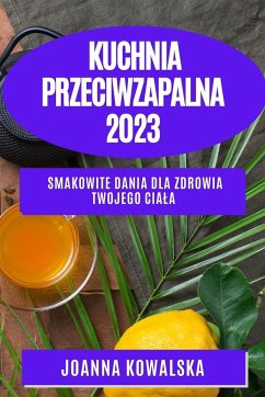 Kuchnia przeciwzapalna 2023 - Kowalska, Joanna