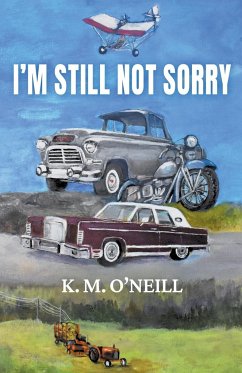 I'm Still Not Sorry - O'Neill, K. M.