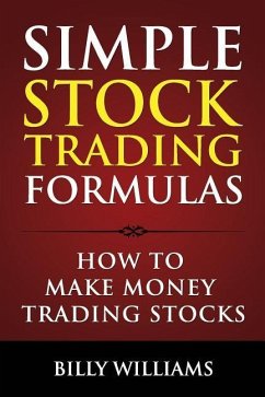Simple Stock Trading Formulas: How to Make Money Trading Stocks - Williams, Billy