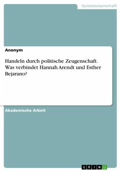 Handeln durch politische Zeugenschaft. Was verbindet Hannah Arendt und Esther Bejarano? - Anonymous