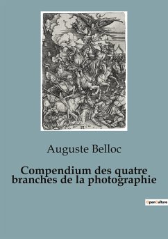Compendium des quatre branches de la photographie - Belloc, Auguste