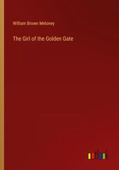 The Girl of the Golden Gate - Meloney, William Brown