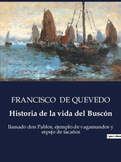 Historia de la vida del Buscón - De Quevedo, Francisco