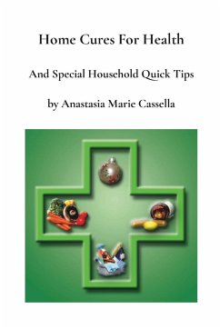 Home Cures and Special Household Quick Tips by Anastasia Marie Cassella - Cassella, Anastasia